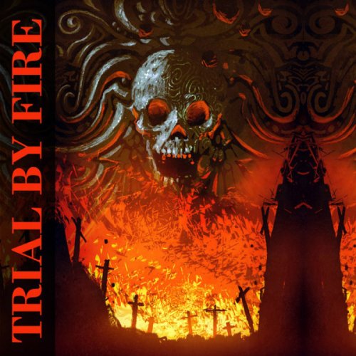 Trial By Fire - Trial By Fire [Compilation] (2019)