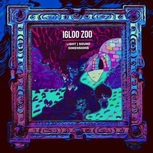 Igloo Zoo - Light | Sound | Dimensions (2019)