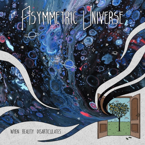 Asymmetric Universe - When Reality Disarticulates (EP) (2019)