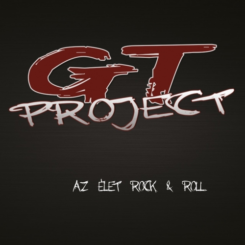 GT Project - Az &#201;let Rock & Roll (2019)