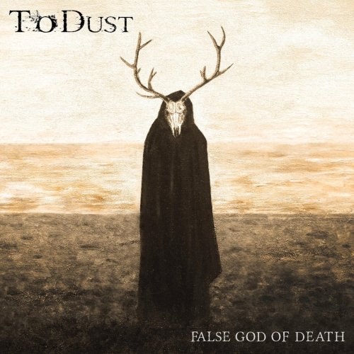 To Dust - False God of Death (2019)