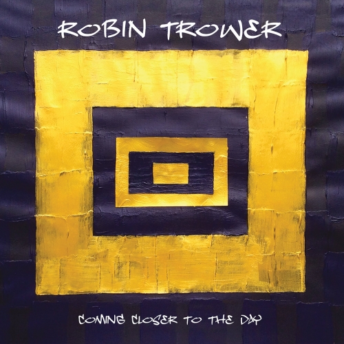 Robin Trower - Coming Closer to the Day (2019)