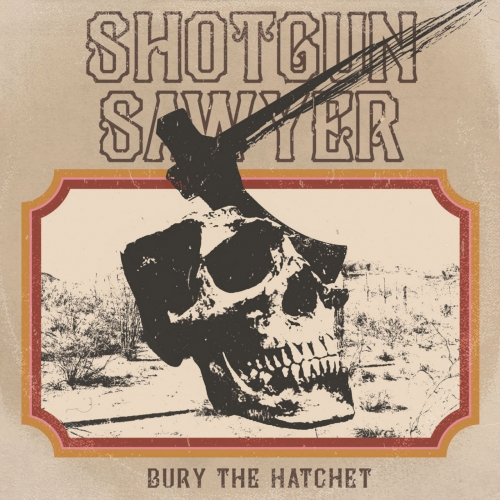 Shotgun Sawyer - Bury The Hatchet (2019)