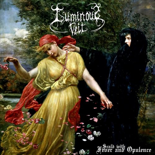 Luminous Veil - Scald with Fever and Opulence (2019)