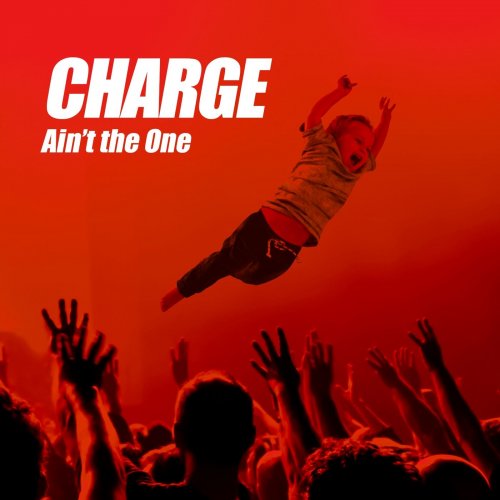 Charge - Ain't The One (2019)