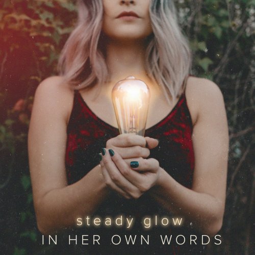 In Her Own Words - Steady Glow (2019)