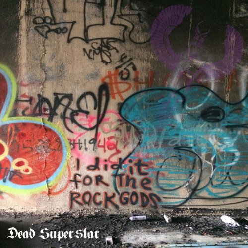 Dead Superstar - I Did It For The Rock Gods (2019)