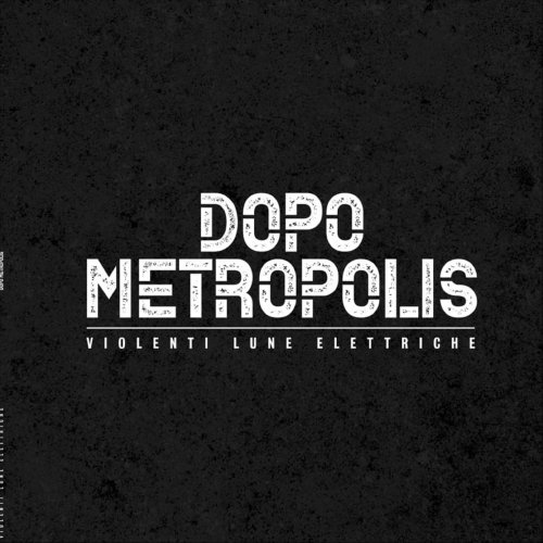 Violenti Lune Elettriche - Dopo Metropolis (2019)