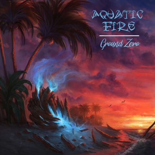 Aquatic Fire - Ground Zero (2019)
