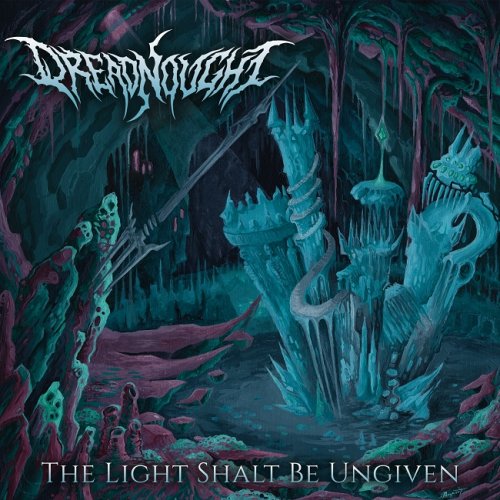 Dreadnought - The Light Shalt Be Ungiven (2019)