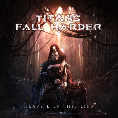 Titans Fall Harder - Heavy Lies This Life (2019)