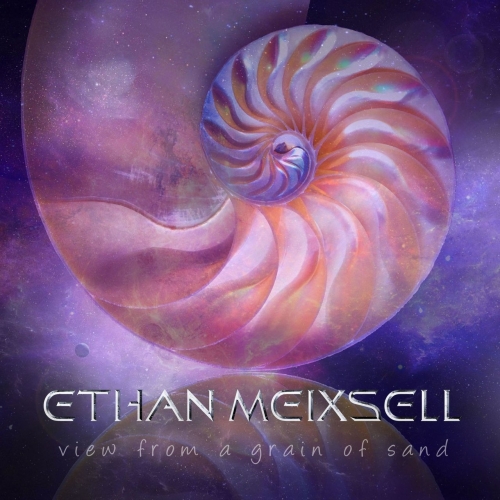 Ethan Meixsell - View from a Grain of Sand (2019)
