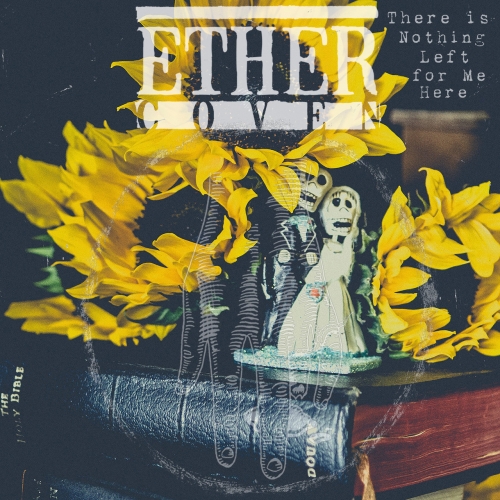 Ether Coven - There Is Nothing Left For Me Here (2019)