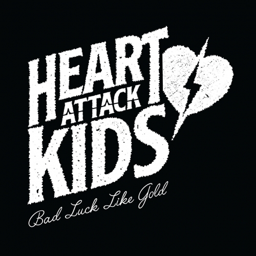 Heart Attack Kids - Bad Luck Like Gold (2019)