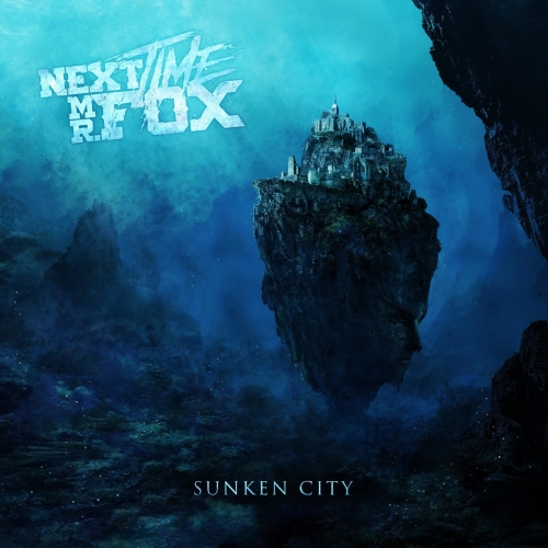 Next Time Mr. Fox - Sunken City (2019)