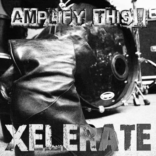 Xelerate - Amplify This! (2019)