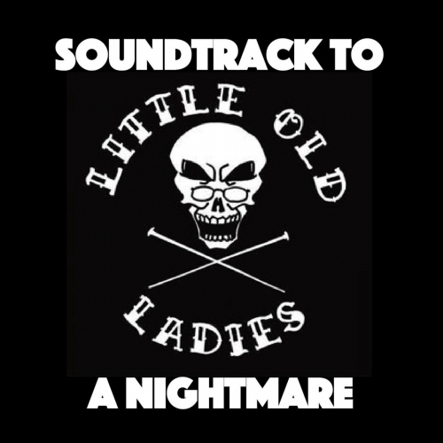 Little Old Ladies - Soundtrack to a Nightmare (2019)