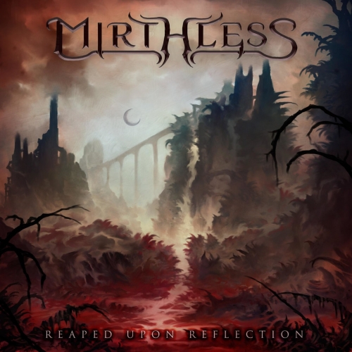 Mirthless - Reaped upon Reflection (2019)