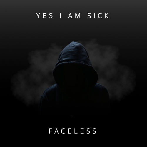 Yes I Am Sick - Faceless (EP) (2019)