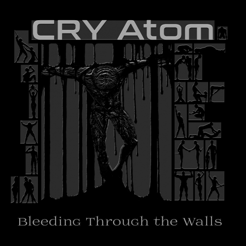 Cry Atom - Bleeding Through the Walls (2019)