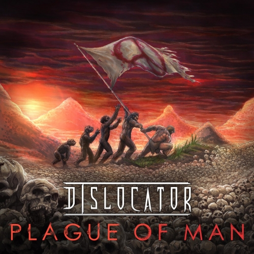 Dislocator - Plague of Man (2019)