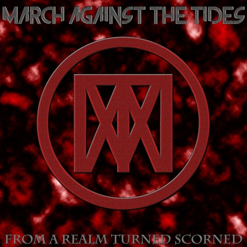 March Against the Tides - From a Realm Turned Scorned (2019)