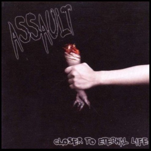 Assault - Closer To Eternal Life (2011)