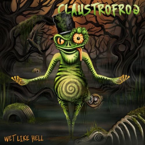 Claustrofrog - Wet Like Hell (2019)