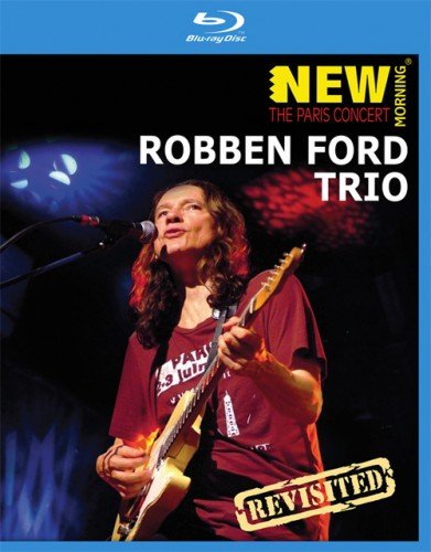 Robben Ford Trio - The Paris Concert (Live at New Morning Club 2001) (2010)