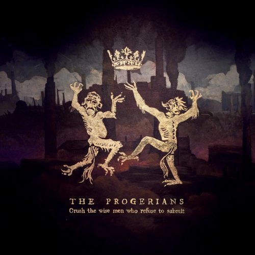 The Progerians - Crush The Wise Men Who Refuse To Submit (2019)