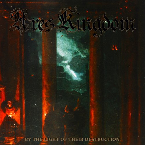 Ares Kingdom - By the Light of Their Destruction (2019)