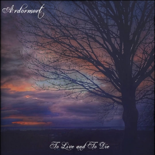 Ardormort - To Live and to Die (2019)