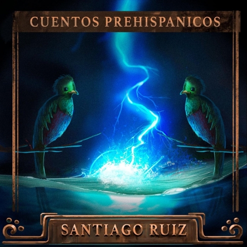 Santiago Ruiz - Cuentos Prehispanicos (2019)