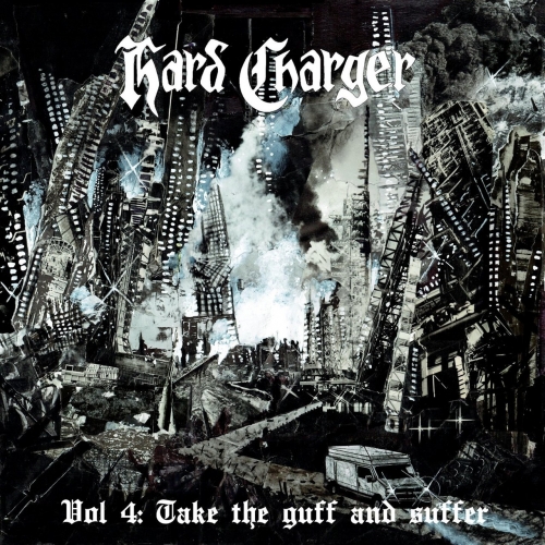 Hard Charger - Vol. 4: Take the Guff and Suffer (2019)
