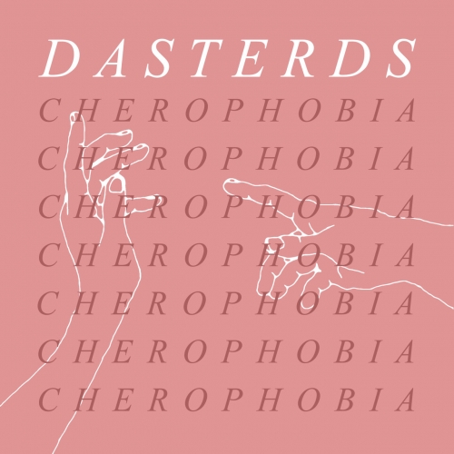 Dasterds - Cherophobia (2019)