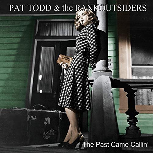 Pat Todd & The Rankoutsiders  The Past Came Callin (2019)