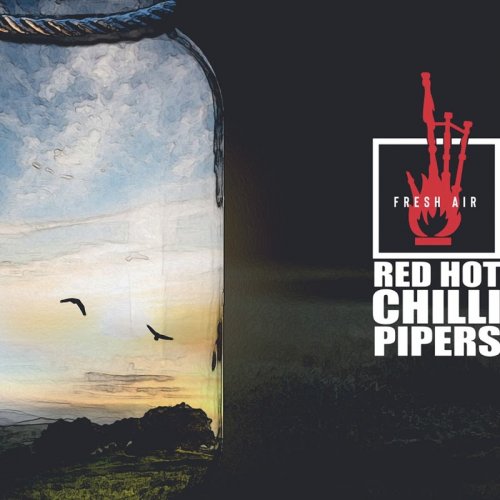 Red Hot Chilli Pipers - Fresh Air (2019)