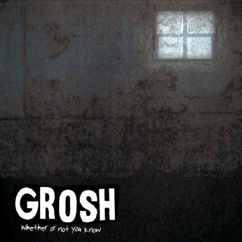 Grosh - Whether Or Not You Know (2019)