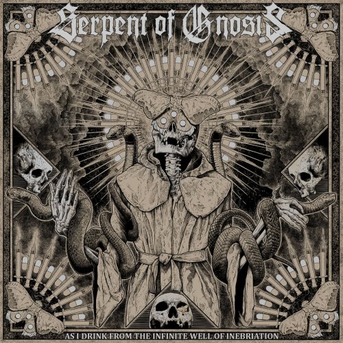 Serpent Of Gnosis - As I Drink from the Infinite Well of Inebriation (2019)