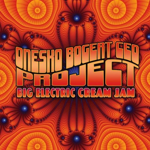 Onesko Bogert Ceo Project - Big Electric Cream Jam (2009)
