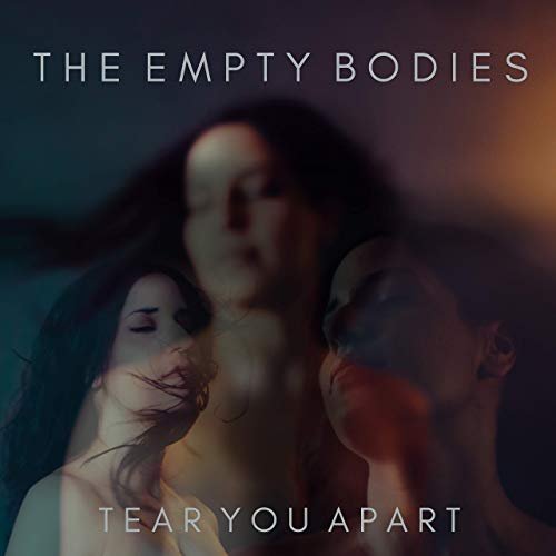 The Empty Bodies - Tear You Apart (2019)