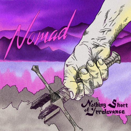 Nomad - Nothing Short Of Irrelevance (2019)