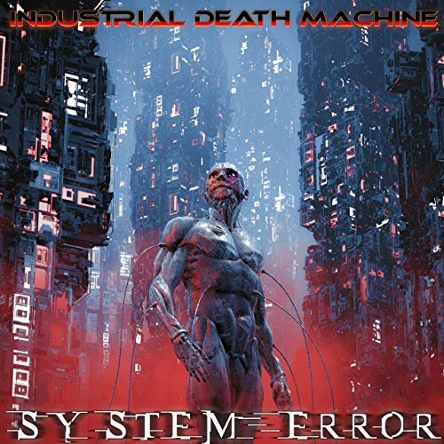 Industrial Death Machine - System Error (2019)