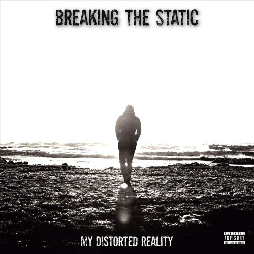 Breaking the Static - My Distorted Reality (2019)