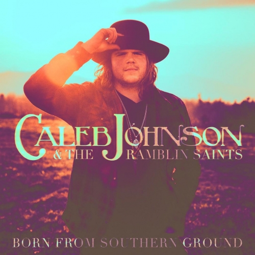 Caleb Johnson & The Ramblin' Saints - Born From Southern Ground (2019)