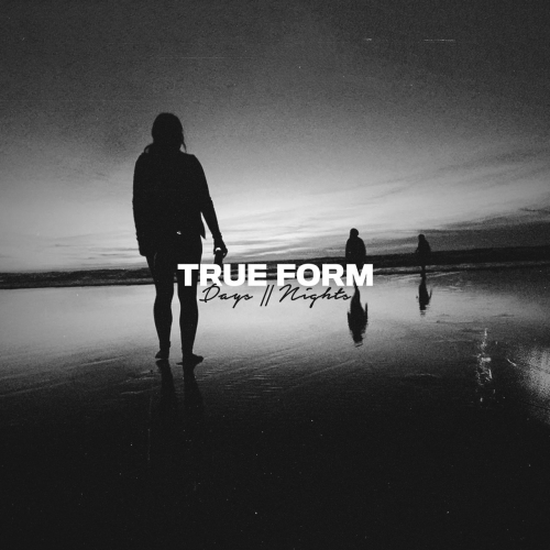 True Form - Days // Nights (2019)