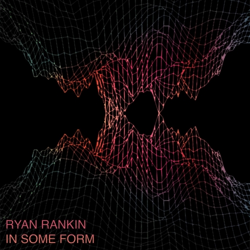 Ryan Rankin - In Some Form (2019)