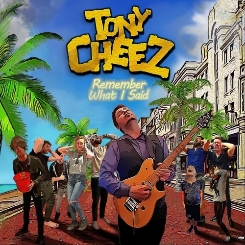 Tony Cheez - Remember What I Said (2019)