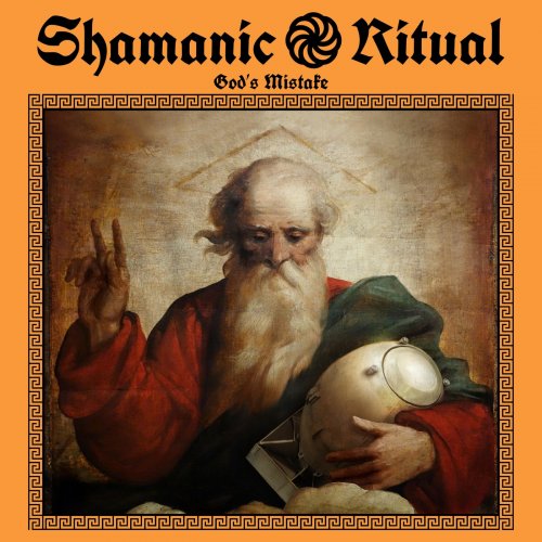 Shamanic Ritual - God's Mistake (2019)