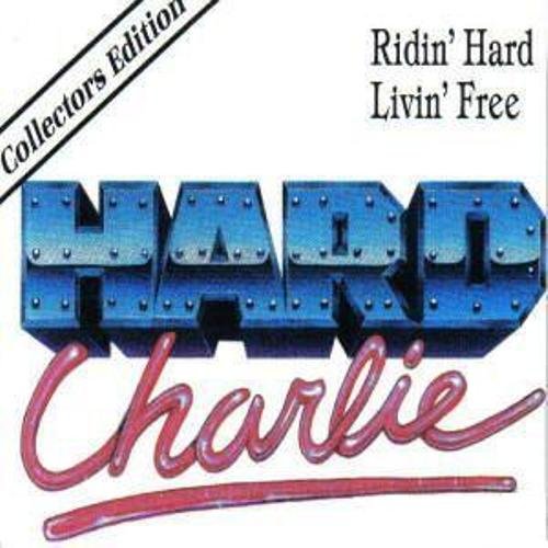 Hard Charlie - Ridin' Hard Livin' Free (2003)
